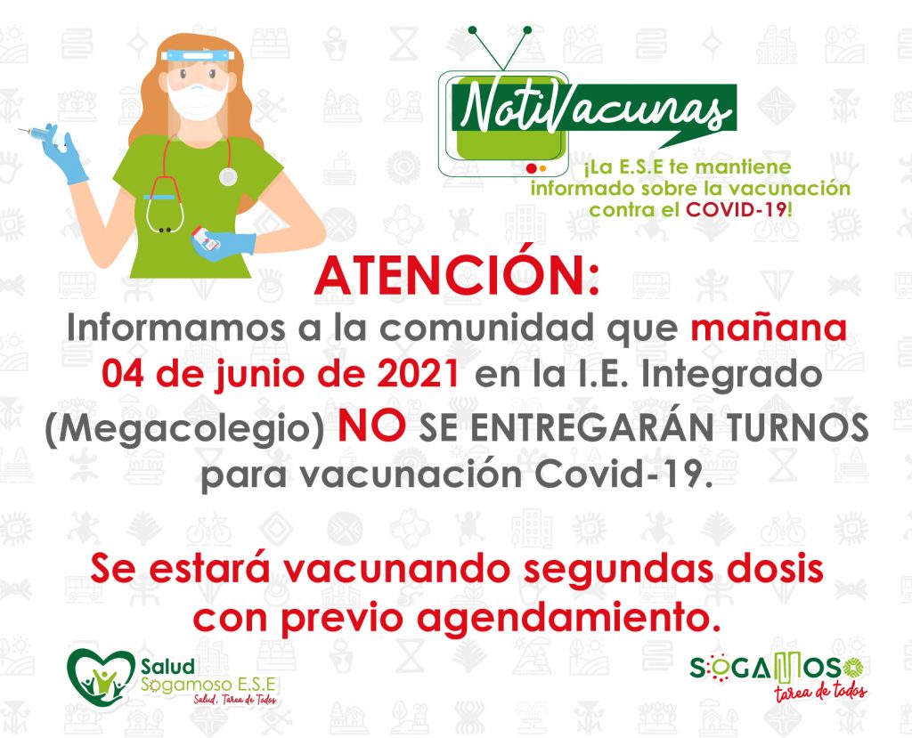 mañana  04 de junio de 2021 en la I.E. Integrado (Megacolegio) NO SE ENTREGARÁN TURNOS  para vacunación Covid-19